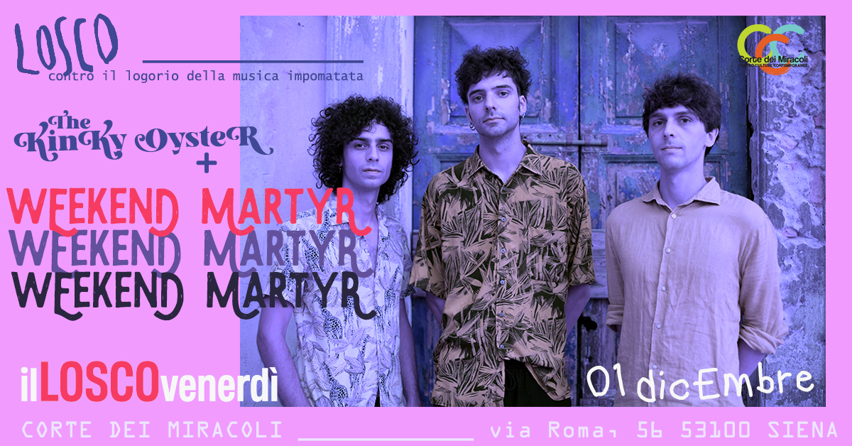 ilLOSCOvenerdì – Weekend Martyr + The Kinky Oyster